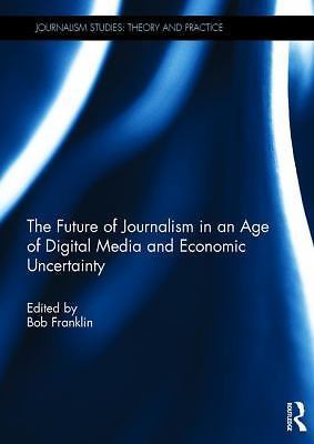 Journalism Studies: Future of Journalism: in an Age of Digital Media ...