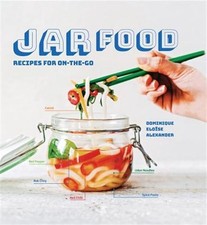 Jar Food : Recipes for On-the-Go, Hardcover by Alexander, Dominique Eloise, B...