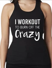 Work Out To Burn Crazy Women's Fitted 2X1 Rib Tank Small to 2X-Large Black Gym