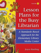 Lesson Plans for the Busy Librarian: A Standards Based Approach for the Elem...