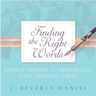 Finding the Right Words: Perfect Phrases to Per by Daniel, J. Beverly 1416500448