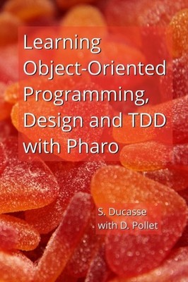 Ducasse - Learning Object-Oriented Programming Design and TDD with Ph - X555z