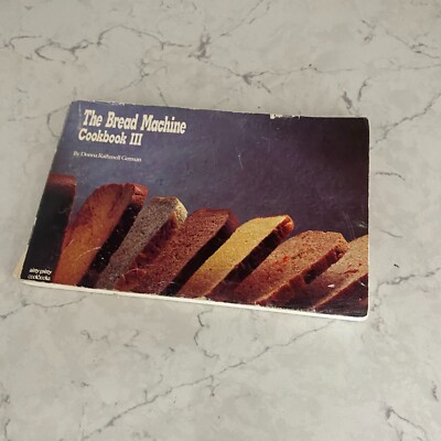 The Bread Machine Cookbook III by Donna Rathmell German Nitty Gritty Cookbooks