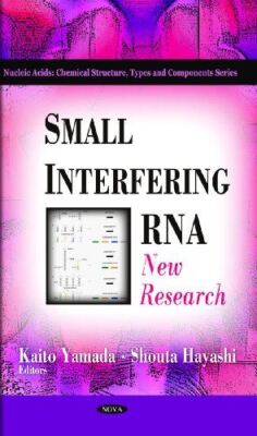 Small Interfering RNA: New Research (Nucleic Acids : Chemical