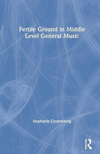 Fertile Ground in Middle Level General Music, Cronenberg 9780367643805 HB..