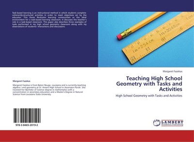 Teaching High School Geometry with Tasks and Activities Margaret Fazekas