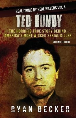 Ryan Becker True Crime Seven Ted Bundy (Paperback) Real Crime by Real Killers