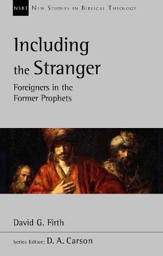 Including the Stranger: Foreigners In The Former Prophets by David G Firth NEW - Image 4