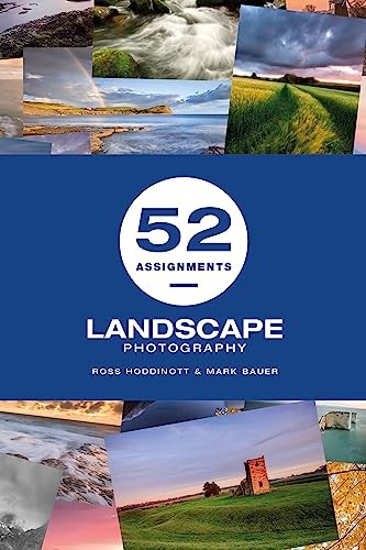 52 Assignments: Landscape Photography (52 Assignments) By Ross Hoddinott,Mark B