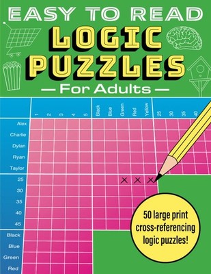 Easy to Read Logic Puzzles for Adults: 50 large print cross-referencing logic pu