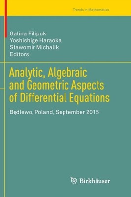 Filipuk - Analytic Algebraic and Geometric Aspects of Differential Eq - X555z