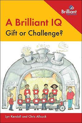 A Brilliant IQ - Gift or Challenge? by Lyn Kendall, Chris Allcock (Paperback,...