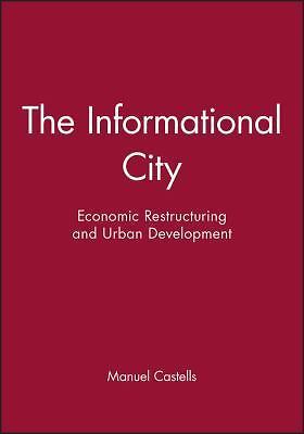 The Informational City: Economic Restructuring and Urban Development