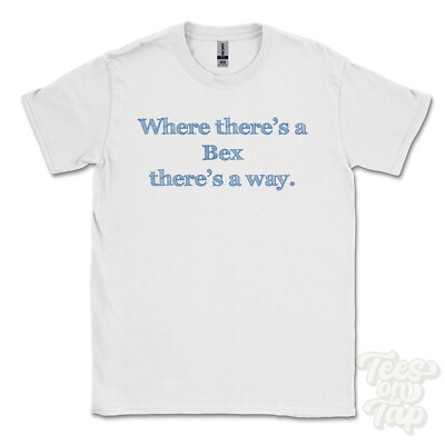 WHERE... BEX THERE'S A WAY - WEISSES T-SHIRT Herren/Damen Name Geschenkidee
