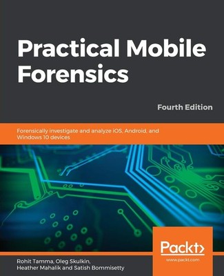 Practical Mobile Forensics by Rohit Tamma