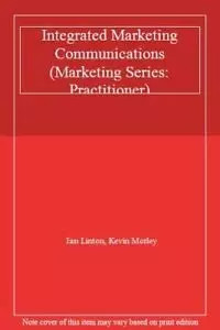 Integrated Marketing Communications (The Marketing), Ian Linton, Kevin Morley e