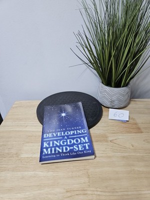 Developing a Kingdom Mind-Set : Learning to Think Like Our King L