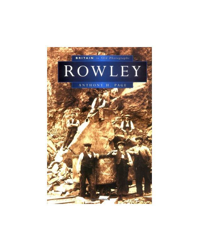 Rowley in Old Photographs (Britain in Old Photographs), Anthony Page, Excellent
