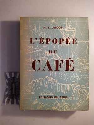 L'Épopée du Café. Jacob, Heinrich Eduard und Madeleine Gabelle [Übers.]: