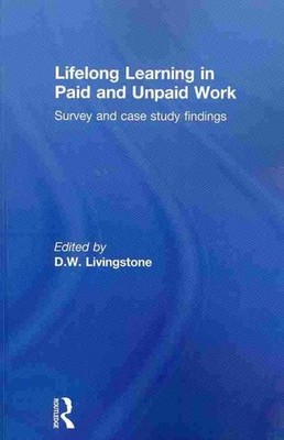 Lifelong Learning in Paid and Unpaid Work : Survey and Case Study Findings, P...