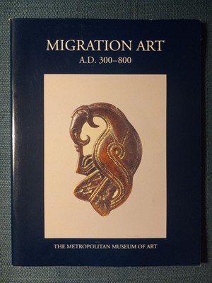 MIGRATION ART A.D. 300-800 The Metropolitan Museum of Art Exhibition Catalog