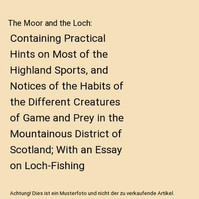 The Moor and the Loch: Containing Practical Hints on Most of the Highland Sports