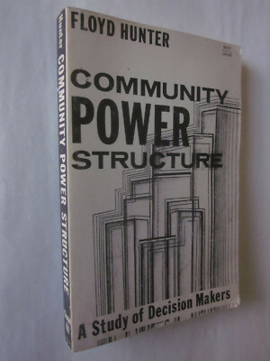 Community Power Structure: Study of Decision Makers by Floyd Hunter (1953 PB) vg