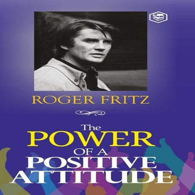 The Power of A Positive Attitude Your Road To Success (Hardcover