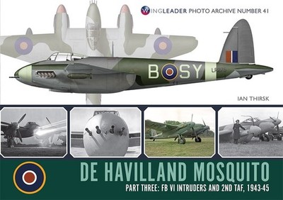 DE HAVILLAND MOSQUITO PART THREE: FB VI INTRUDERS AND 2ND TAF, 1943 - 45 WPA 41