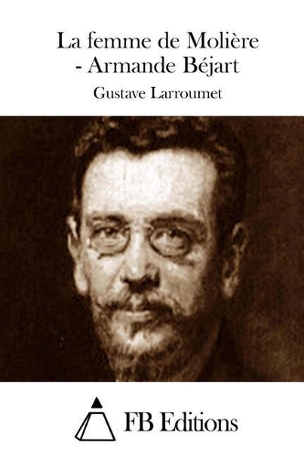 La femme de Molire - Armande Bjart by Gustave Larroumet (French) Paperback Book