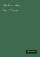 Songs Of Summer Richard Henry Stoddard