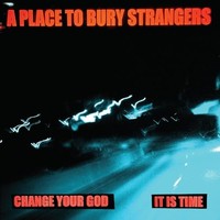 A Place To Bury Stra - Change Your God/Is It Time - Vinyl Record 7 - F600Z