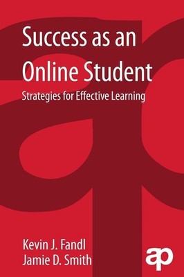 Success as an Online Student: Strategies for Effective Learning - Fandl, Dr....