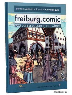 Jenisch/Alcina Segura: Freiburg Comic : 900 Jahre Leben in der Stadt