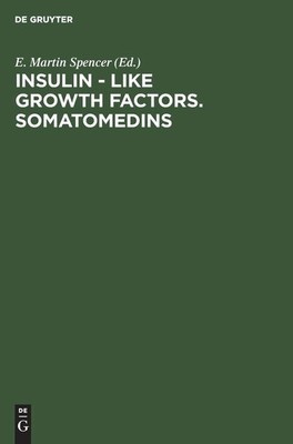 Insulin - Like Growth Factors. Somatomedins: Basic Chemistry, Biology and Cli...