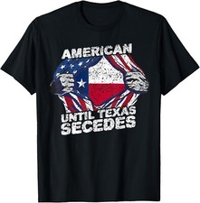 Camiseta Unisex American Until Texas Secedes Sayings Texan Pride State Us Gift