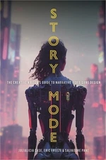 Story Mode: The Creative Writer's Guide to Narrative Video Game Design (Hardback