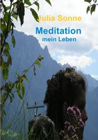 Meditation, Mein Leben | Julia Sonne | Taschenbuch | 116 S. | Deutsch | 2008