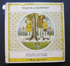 WHAT IS A GROWNUP?    A Harlin Quist  1967 hb  Geraldine Richelson  VG