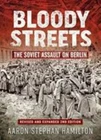 Bloody Streets: The Soviet Assault on Berlin by Hamilton NEW