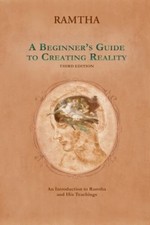 A Beginner's Guide to Creating Reality, 3rd Edition : An Introduc