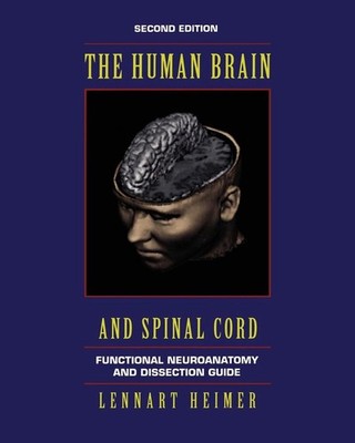 The Human Brain and Spinal Cord: Functional Neuroanatomy and Dissection Guide by