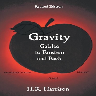 Gravity - Galileo to Einstein and Back Newtonian Force Slave or M