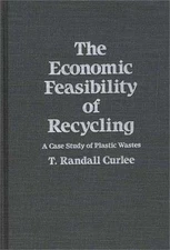 The Economic Feasibility of Recycling: A Case Study of Plastic Wastes, Curlee, T