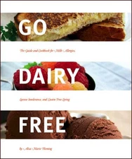 Go Dairy Free: The Guide and Cookbook for Milk Allergies, Lactose Intoler - GOOD