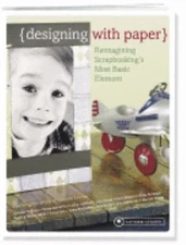 {designing with paper} (Reimagining Scrapbooking's Most Basic Element)