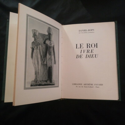 Daniel-Rops de l'Académie française: Le Roi Ivre de Dieu Librairie A Fayard 1951