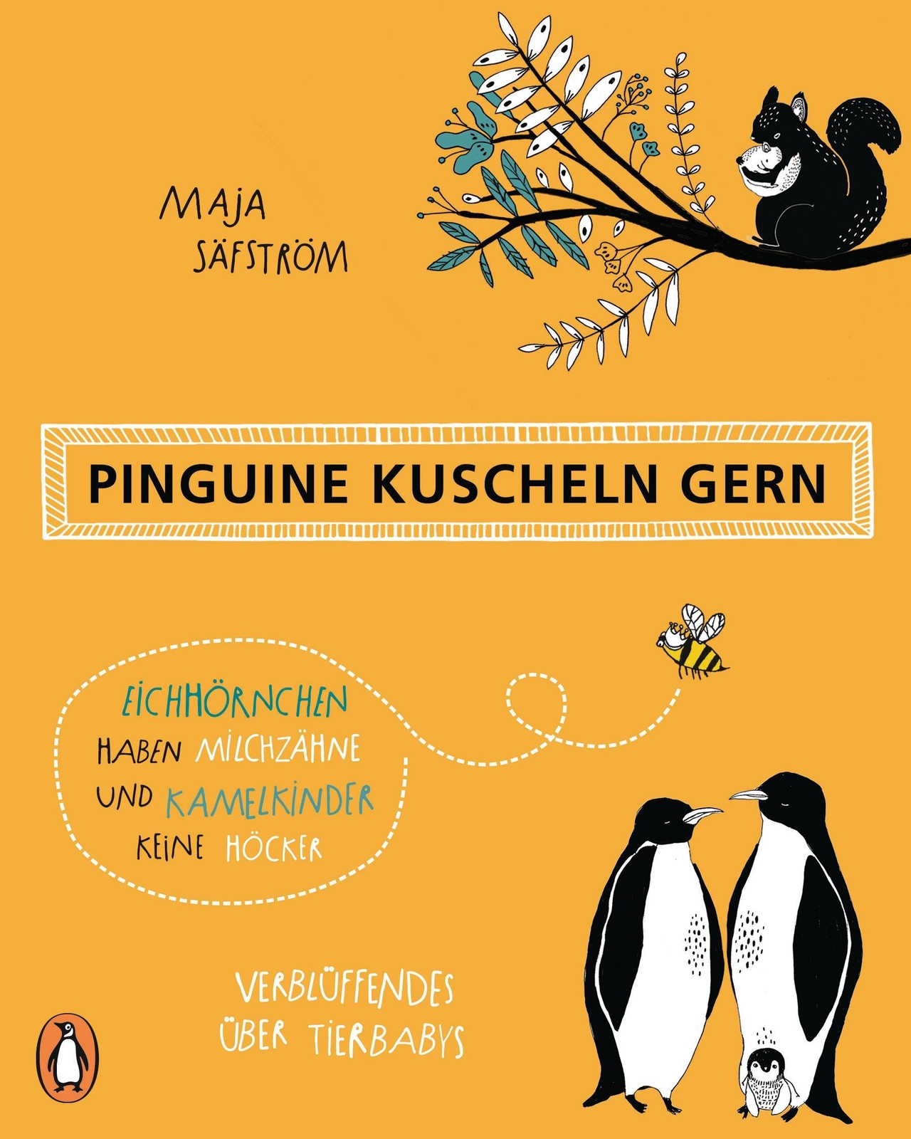 Pinguine Kuscheln Gern, Eichhörnchen Haben Milchzähne Und Kamelkinder