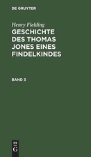 Henry Fielding: Geschichte Des Thomas Jones Eines Findelkindes. Band 3: Aus Dem