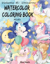 Watercolor Coloring Book Kids: (Volume 6: Unicorns) 12 Adorable, Contemporary Dr